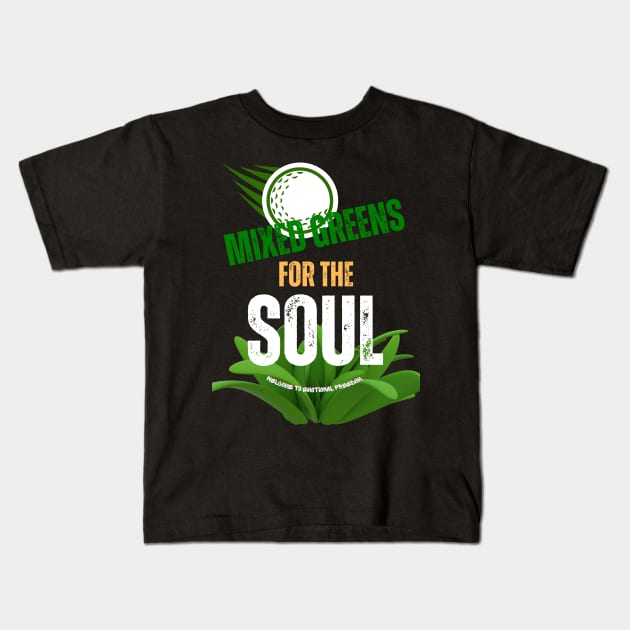 Golf Greens For The Soul Kids T-Shirt by GRAPHIC DESIGN TEES